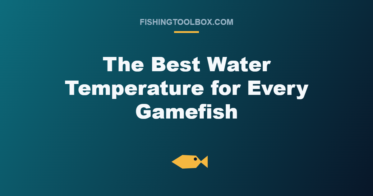 The Best Water Temperature for Every Gamefish
